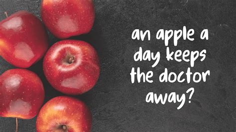 An Apple A Day Keeps The Doctor Away .